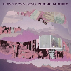 Downtown Boys Public Luxury - LTD (LP)