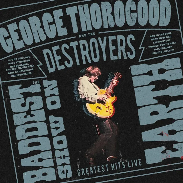George Thorogood & The Destroyers The Baddest Show On Earth: Greatest…(LP) 