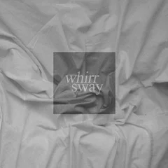 Whirr Sway - LTD (LP)