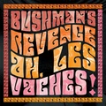 Bushman's Revenge Ah, Les Vaches! (CD)