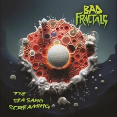 Bad Fractals The Sea Sang Screaming (CD)