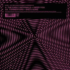 The Early Rationals / Tormentors I Need You / She's Gone (7")