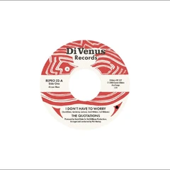 The Quotations I Don't Have To Worry / I Wanna… (7")