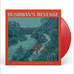 Bushman's Revenge All The Better For Seeing You - LTD (LP)
