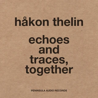 Håkon Thelin echoes and traces, together (CD)