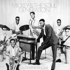 Mickey &amp; The Soul Generation Give Everybody Some (LP)