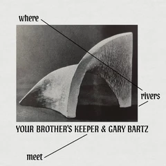 Your Brother's Keeper &amp; Gary Bartz Where Rivers Meet (LP)