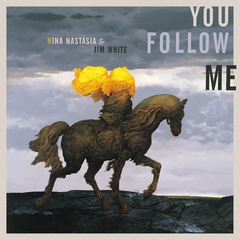 Nina Nastasia &amp; Jim White You Follow Me - LTD (LP)