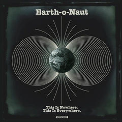 Earth-o-Naut This Is Nowhere. This Is Everywhere (LP)
