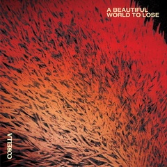 Corella A Beautiful World To Lose - LTD (LP)