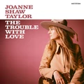 Joanne Shaw Taylor The Trouble With Love (CD)