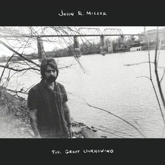 John R. Miller The Great Unknowing (2LP)