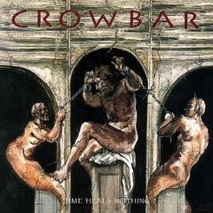 Crowbar Time Heals Nothing (LP)