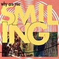 Smiling Why Are You (LP)