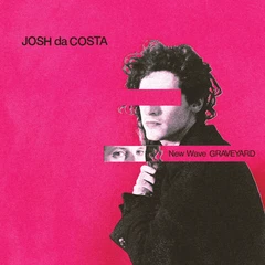 Josh Da Costa New Wave Graveyard (LP)