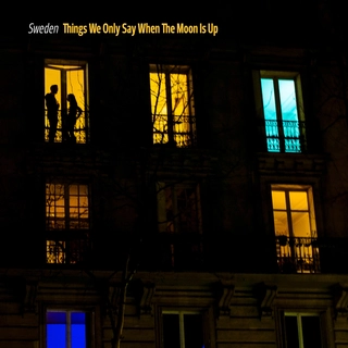 Sweden Things We Only Say When The Moon… (LP)
