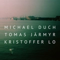 Michael Duch Tomas Järmyr Kristoffer Lo Michael Duch Tomas Järmyr… (LP)