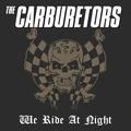 The Carburetors We Ride At Night - LTD (LP)