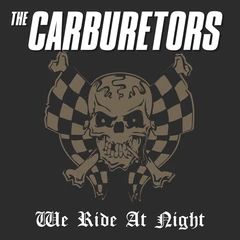 The Carburetors We Ride At Night - LTD (LP)