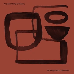 Ancient Infinity Orchestra It's All About Liberation (LP)