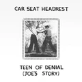 Car Seat Headrest Teen Of Denial (Joe's Story) (2LP)