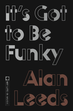Alan Leeds It's Got To Be Funky (BOK)