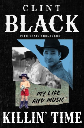 Clint Black Killin' Time: My Life And Music (BOK) 