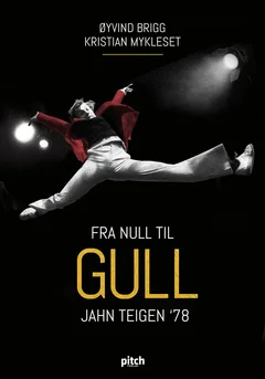 Øyvind Brigg / Kristian Mykleset Fra Null Til Gull - Jahn Teigen'78 (BOK)