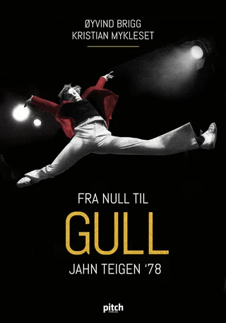 Øyvind Brigg / Kristian Mykleset Fra Null Til Gull - Jahn Teigen'78 (BOK)