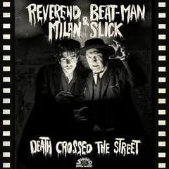 Reverend Beat-Man &amp; Milan Slick Death Crossed The Street (MC)