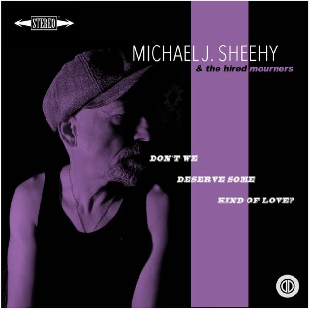 Michael J. Sheehy Don’t We Deserve Some Kind Of Love? (CD) 