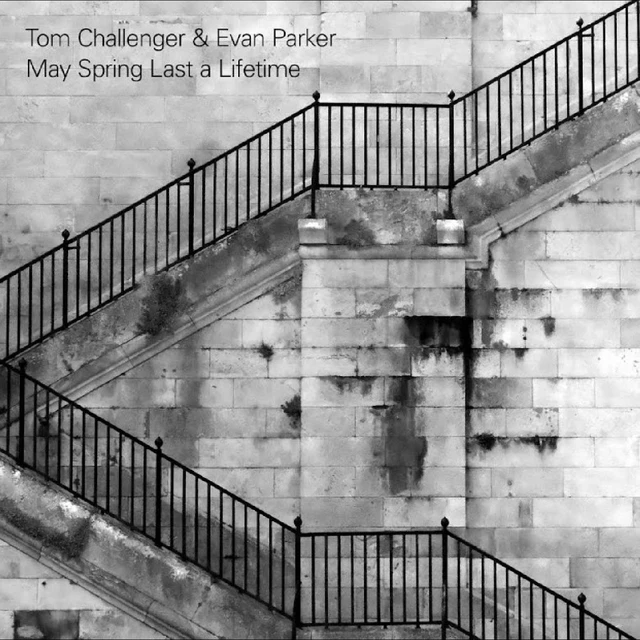 Tom Challenger & Evan Parker May Spring Last A Lifetime (CD) 