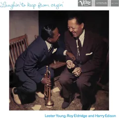 Lester Young, Roy Eldridge, Harry Edison Laughin' To Keep From Cryin' - LTD (LP)