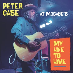 Peter Case My Life To Live…At McCabe's (2LP)