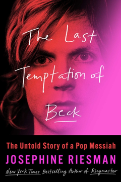Josephine Riesman The Last Temptation Of Beck (BOK)