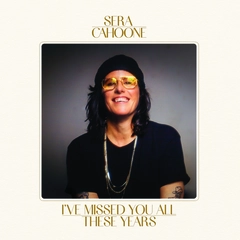 Sera Cahoone I've Missed You All These Years (LP)