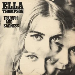 Ella Thompson Triumph And Sadness - LTD (LP)