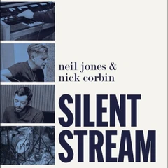 Neil Jones / Nick Corbin Silent Stream (LP)