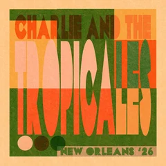 Charlie And The Tropicales New Orleans '26 (LP)
