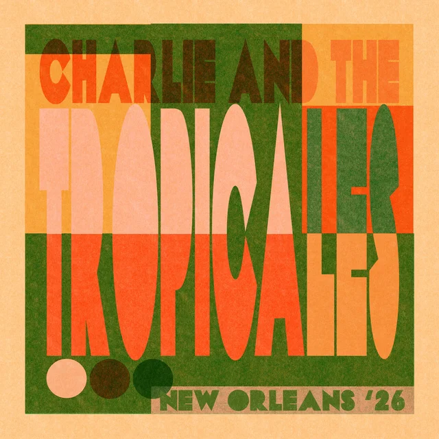 Charlie And The Tropicales New Orleans '26 (LP) 