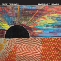 Adam Rudolph Invisible Threads (LP)