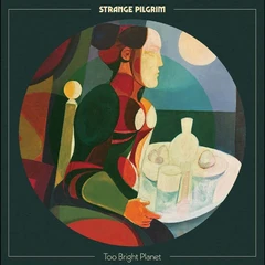Strange Pilgrim Too Bright Planet (LP)