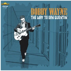 Bobby Wayne The Way To San Quentin (LP)