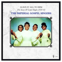 The Imperial Gospel Singers Leave It All To Him: The Savoy &amp;… (LP)