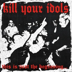 Kill Your Idols This Is Just The Beginning... (CD)