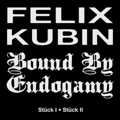 Felix Kubin, Bound By Endogamy Stück I / Stück II (7")