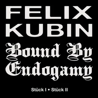 Felix Kubin, Bound By Endogamy Stück I / Stück II (7")