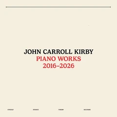 John Carroll Kirby Piano Works 2016-2026 (LP)