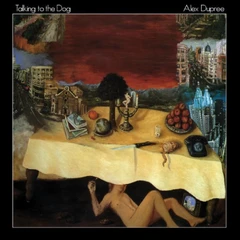 Alex Dupree Talking To The Dog (LP)