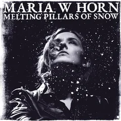 Maria W Horn Melting Pillars Of Snow - LTD (LP)